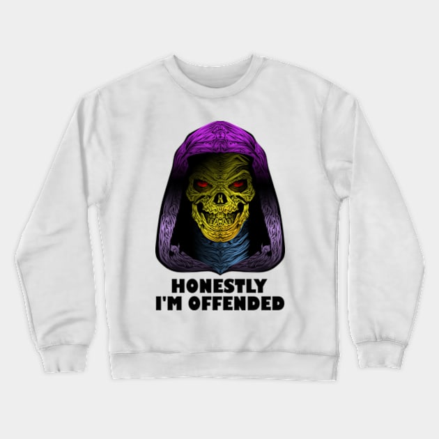 Honestly I'm Offended Crewneck Sweatshirt by Worldengine